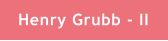 Henry Grubb - II