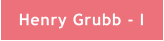 Henry Grubb - I